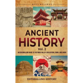 Ancient History Vol. 2: An Enthralling Guide to the Indus Valley Civilization, China, and Japan - Hardcover
