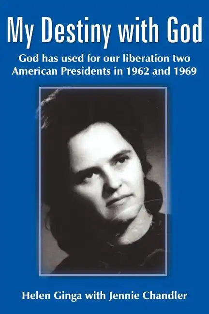 My Destiny with God: God has used for our liberation two American Presidents in 1962 and 1969 - Paperback