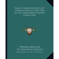 Family Correspondence Of Herman Melville 1830-1904 In The Gansevoort-Lansing Collection - Paperback
