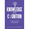 Knowledge and Cognition: The Teachings of Philosophers and Mystical Sufi Masters "The Knowledge Series " - Paperback