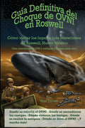 Guía Definitiva del Choque de OVNI en Roswell: Cómo visitar los lugares más misteriosos de Roswell, Nuevo México - Paperback