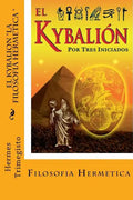 El Kybalion- La Filosofia Hermetica (Spanish) Edition - Paperback