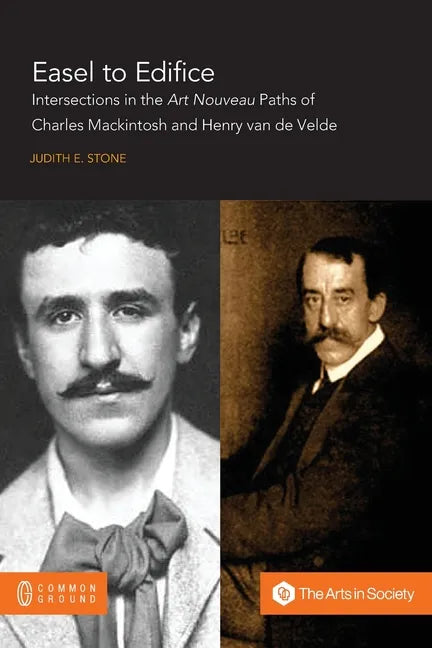 Easel to Edifice: Intersections in the Principles and Practice of C.R. Mackintosh and Henry van de Velde - Paperback