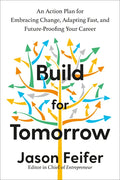 Build for Tomorrow: An Action Plan for Embracing Change, Adapting Fast, and Future-Proofing Your Career - Hardcover