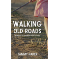 Walking Old Roads: A Memoir of Kindness Rediscovered - Hardcover