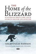 The Home of the Blizzard: An Australian hero's classic tale of Antarctic discovery and adventure - Paperback