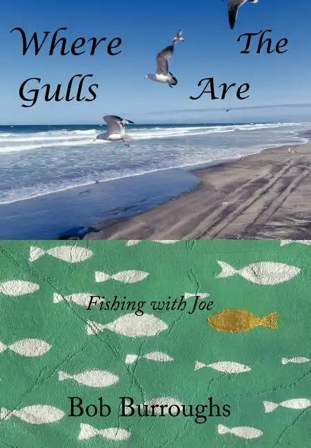 Where the Gulls Are: Fishing with Joe - Hardcover