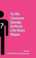 The Why Chromosome: Unraveling the Mystery of the Modern Menigma - Paperback
