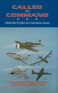 Called to Command: WWII Fighter Ace's Adventure Journey - Hardcover