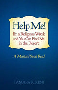 Help Me! I'm a Religious Wreck and You Can Find Me in the Desert: A Mustard Seed Read - Paperback