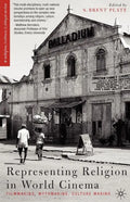 Representing Religion in World Cinema: Filmmaking, Mythmaking, Culture Making - Paperback