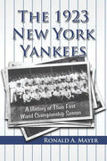 The 1923 New York Yankees: A History of Their First World Championship Season - Paperback