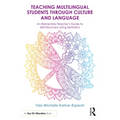 Teaching Multilingual Students Through Culture and Language: An Elementary Teacher's Guide to Self-Discovery Using Semiotics - Paperback