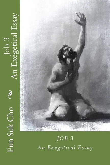 Job 3: An Exegetical Essay - Paperback