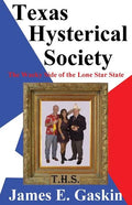 Texas Hysterical Society - The Wacky Side of the Lone Star State - Paperback