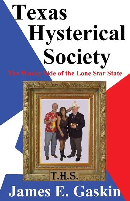 Texas Hysterical Society - The Wacky Side of the Lone Star State - Paperback