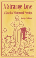 A Strange Love: A Novel of Abnormal Passion - Paperback