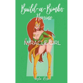 Build-a-Bimbo Heroine: Miracle Girl - Paperback