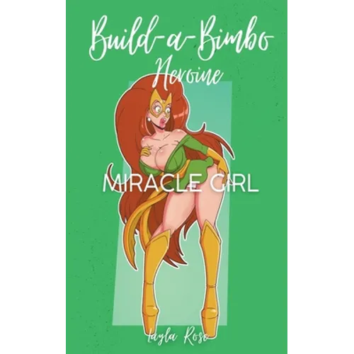 Build-a-Bimbo Heroine: Miracle Girl - Paperback