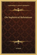 On Sophistical Refutations - Hardcover