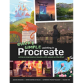 Quick & Simple Painting in Procreate: Achieve Impressive Results with Speed on the iPad - Paperback