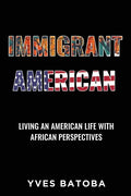 Immigrant American: Living an American Life with African Perspectives - Paperback