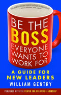 Be the Boss Everyone Wants to Work for: A Guide for New Leaders - Paperback