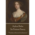 Aphra Behn - Sir Patient Fancy: "Variety is the soul of pleasure." - Paperback