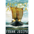 The Lost Colonies of Ancient America: A Comprehensive Guide to the Pre-Columbian Visitors Who Really Discovered America - Paperback