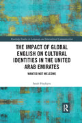 The Impact of Global English on Cultural Identities in the United Arab Emirates: Wanted Not Welcome - Paperback