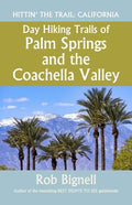 Day Hiking Trails of Palm Springs and the Coachella Valley - Paperback