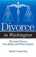 Divorce in Washington: The Legal Process, Your Rights, and What to Expect - Paperback