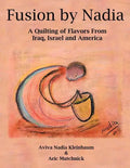 Fusion by Nadia: A Quilting of Flavors From Iraq, Israel and America - Paperback