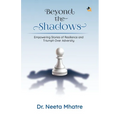 Beyond the Shadows: Empowering Stories of Resilience and Triumph Over Adversity - Paperback