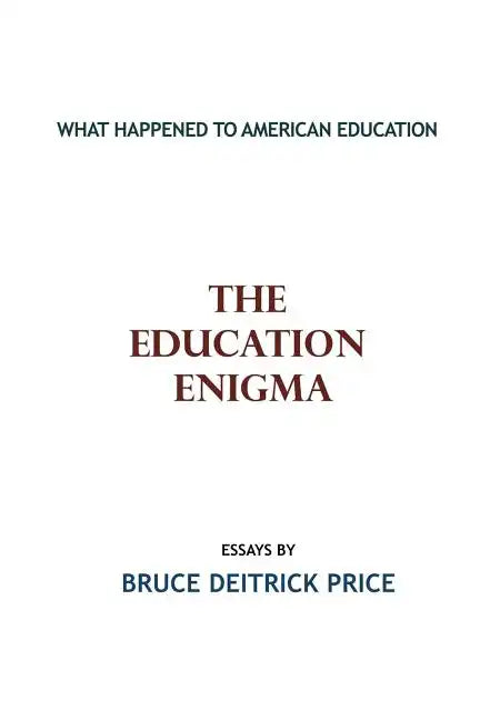 The Education Enigma: What Happened To American Education - Paperback