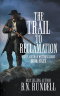 The Trail to Reclamation: A Classic Western Series - Paperback
