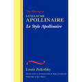 Le Style Apollinaire: The Writing of Guillaume Apollinaire - Paperback