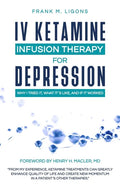 IV Ketamine Infusion Therapy for Depression: Why I tried It, What It's Like, and If It Worked - Paperback