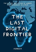 The Last Digital Frontier: The History and Future of Science and Technology in Africa - Hardcover