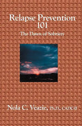 Relapse Prevention 101: The Dawn of Sobriety - Paperback