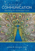 The Secret Life of Communication: Opening to Unlimited Love - Hardcover