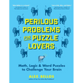 Perilous Problems for Puzzle Lovers: Math, Logic & Word Puzzles to Challenge Your Brain - Paperback