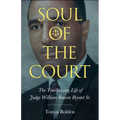 Soul of the Court: The Trailblazing Life of Judge William Benson Bryant Sr. - Hardcover