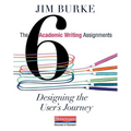 The Six Academic Writing Assignments: Designing the User's Journey - Paperback
