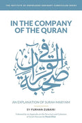 In the Company of the Quran - an Explanation of Sūrah Maryam - Paperback