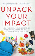 Unpack Your Impact: How Two Primary Teachers Ditched Problematic Lessons and Built a Culture-Centered Curriculum - Hardcover