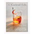 The Cocktail Edit: Everything You Need to Know about How to Make All the Drinks That Matter - Hardcover