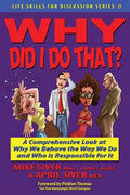 Why Did I Do That? a Comprehensive Look at Why We Behave the Way We Do and Who Is Responsible for It - Paperback