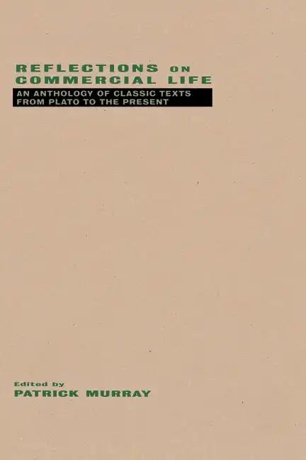 Reflections on Commercial Life: An Anthology of Classic Texts from Plato to the Present - Paperback