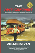 The Anti-Deathist: Writings of a Radical Longevity Activist - Paperback